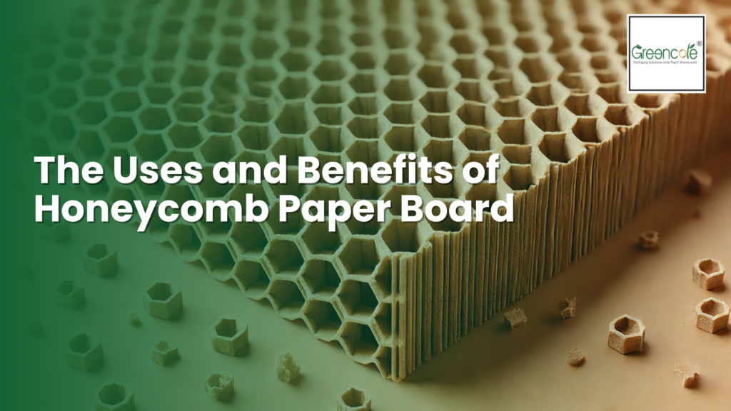 The Uses and Benefits of Honeycomb Paper Board